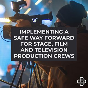 Implementing a Safe Way Forward for Stage, Film and TV Production