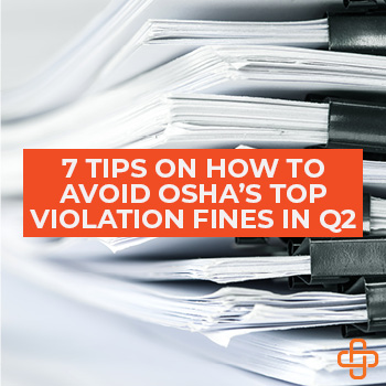 How Will You Avoid OSHA 2019 Q2 Top Violation Fines? 