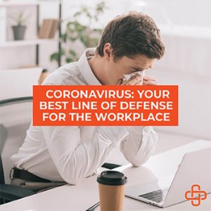 Coronavirus: Best Line of Defense for the Workplace