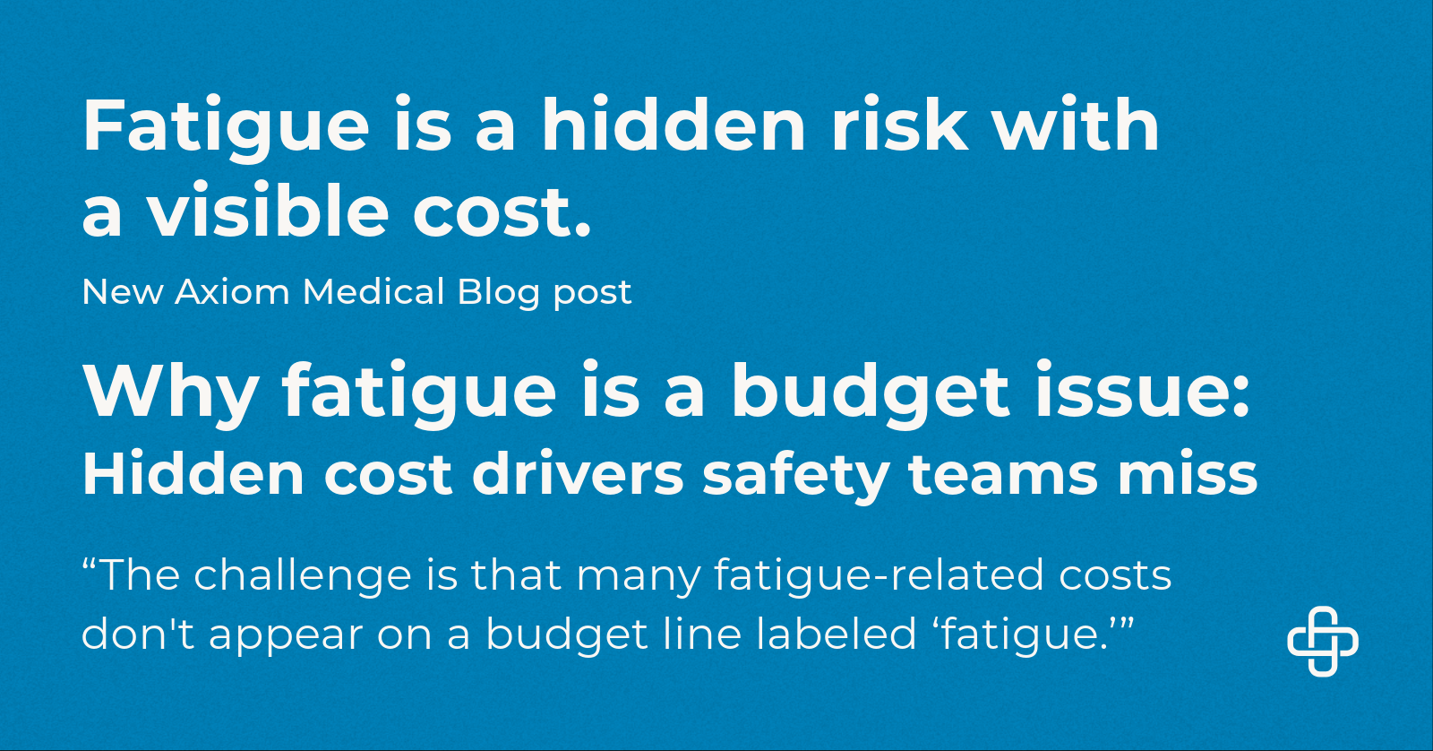 Why fatigue is a budget issue: hidden cost drivers safety teams miss