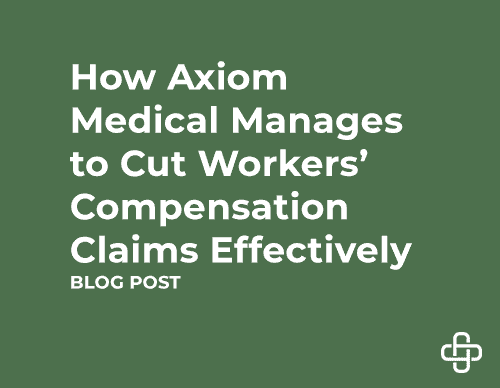How Axiom Medical Manages to Cut Workers’ Compensation Claims Effectively 