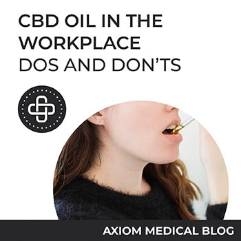 CBD Oil in The Workplace – Dos, and Don’ts